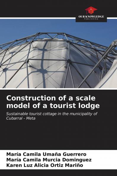 Construction of a scale model of a tourist lodge