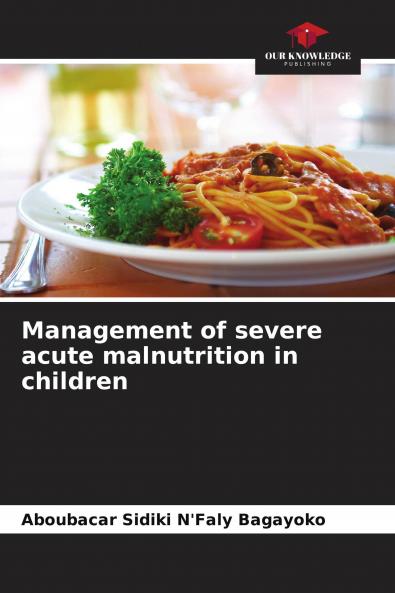 Management of severe acute malnutrition in children