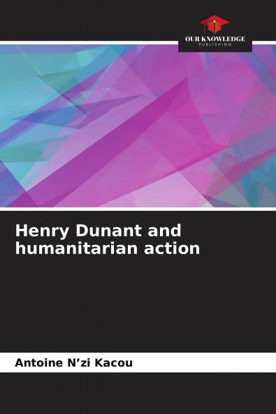 Henry Dunant and humanitarian action