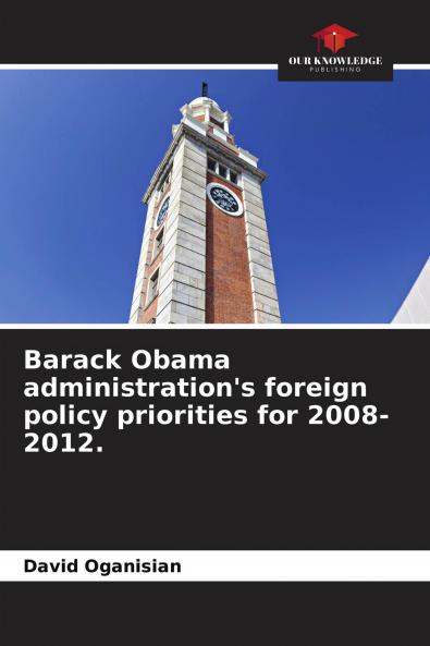 Barack Obama administration's foreign policy priorities for 2008-2012.