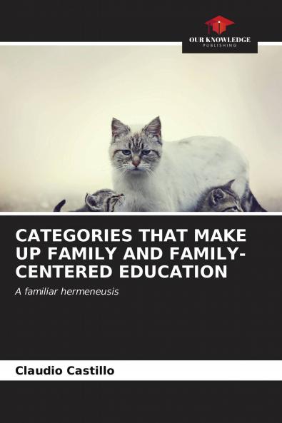CATEGORIES THAT MAKE UP FAMILY AND FAMILY-CENTERED EDUCATION