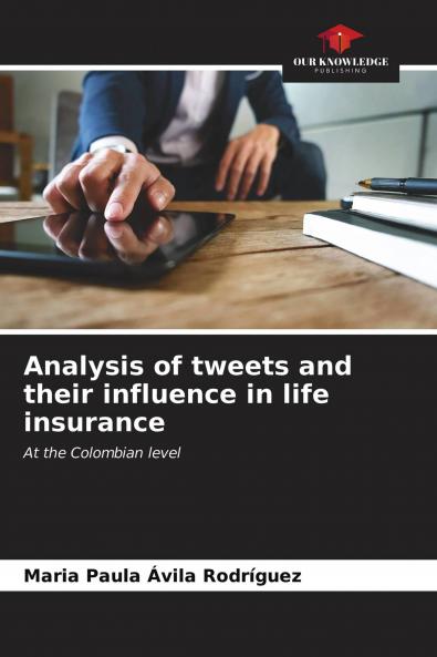 Analysis of tweets and their influence in life insurance