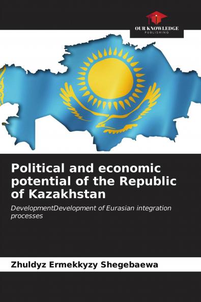 Political and economic potential of the Republic of Kazakhstan