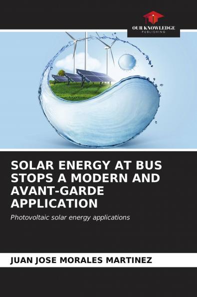 SOLAR ENERGY AT BUS STOPS A MODERN AND AVANT-GARDE APPLICATION