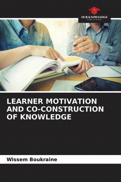 LEARNER MOTIVATION AND CO-CONSTRUCTION OF KNOWLEDGE