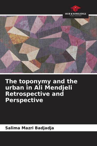The toponymy and the urban in Ali Mendjeli Retrospective and Perspective