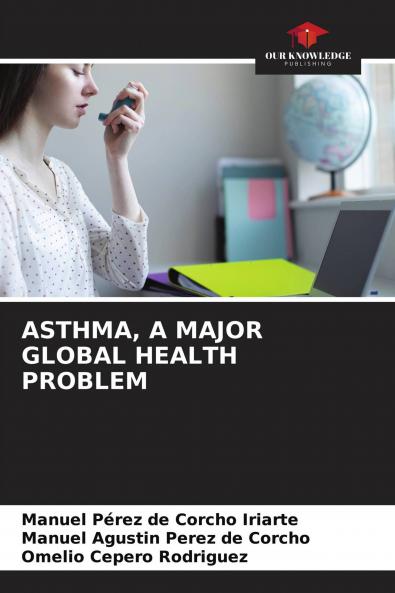 ASTHMA A MAJOR GLOBAL HEALTH PROBLEM