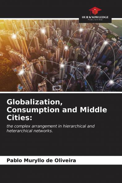 Globalization Consumption and Middle Cities: