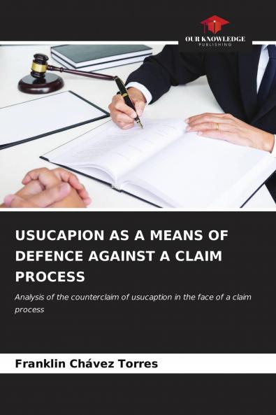 USUCAPION AS A MEANS OF DEFENCE AGAINST A CLAIM PROCESS