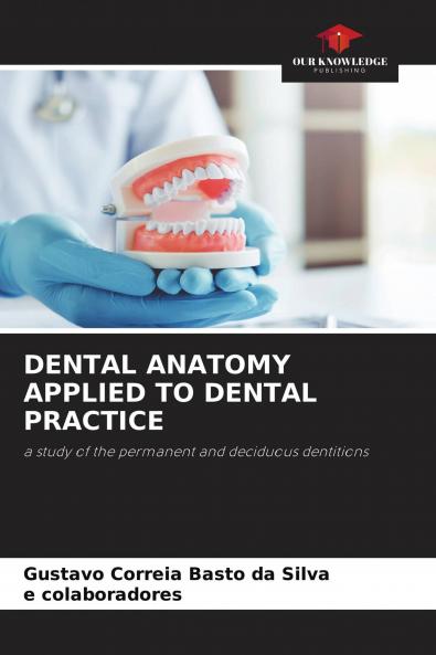 DENTAL ANATOMY APPLIED TO DENTAL PRACTICE