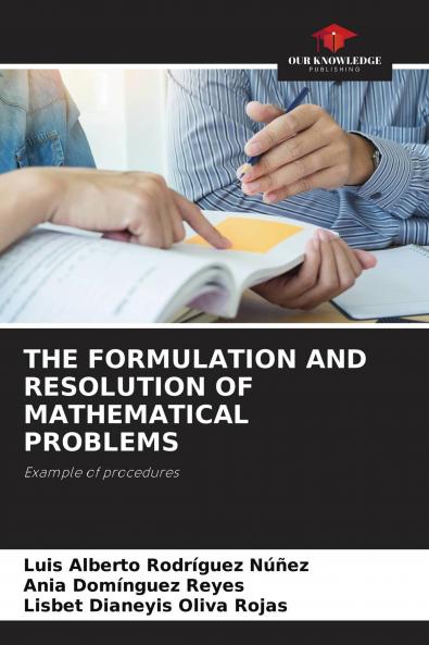 THE FORMULATION AND RESOLUTION OF MATHEMATICAL PROBLEMS