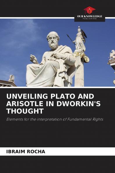 UNVEILING PLATO AND ARISOTLE IN DWORKIN'S THOUGHT