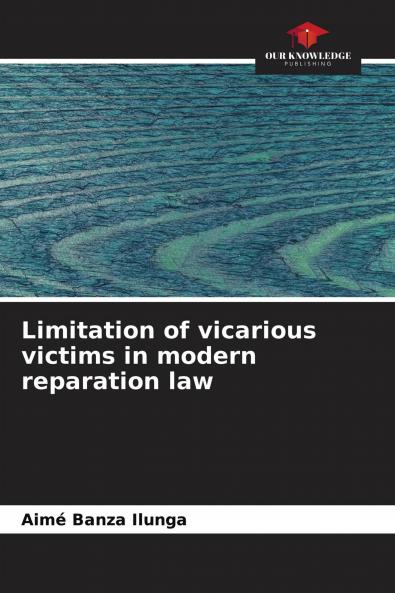 Limitation of vicarious victims in modern reparation law