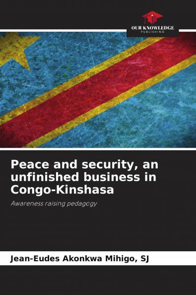 Peace and security an unfinished business in Congo-Kinshasa