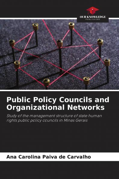 Public Policy Councils and Organizational Networks