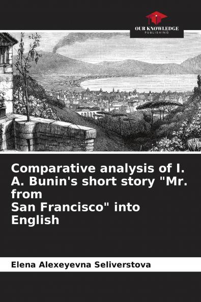 Comparative analysis of I. A. Bunin's short story Mr. from San Francisco into English