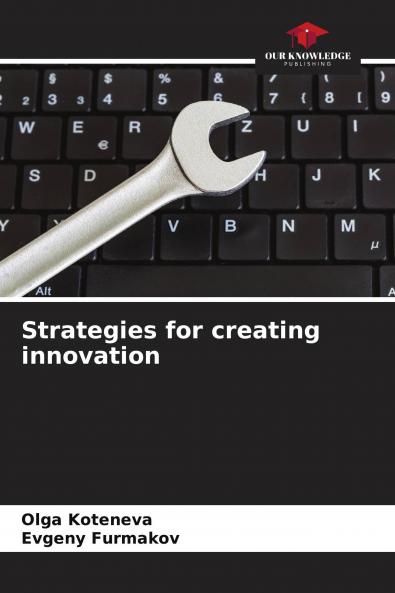 Strategies for creating innovation