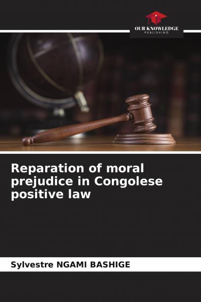 Reparation of moral prejudice in Congolese positive law