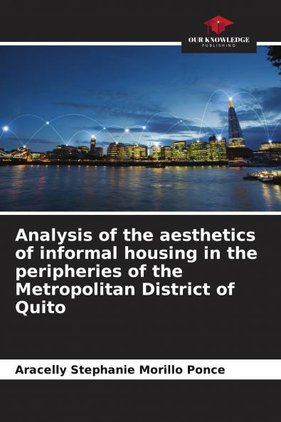 Analysis of the aesthetics of informal housing in the peripheries of the Metropolitan District of Quito