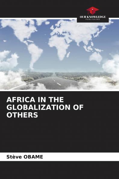 AFRICA IN THE GLOBALIZATION OF OTHERS