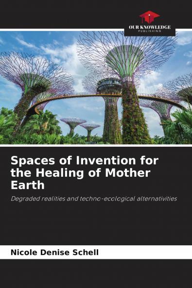 Spaces of Invention for the Healing of Mother Earth
