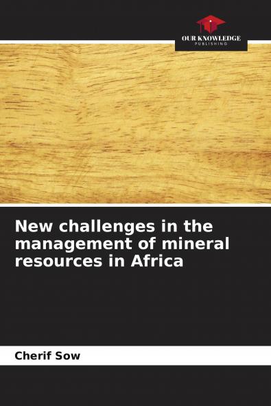 New challenges in the management of mineral resources in Africa