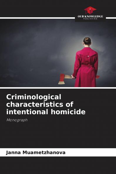Criminological characteristics of intentional homicide