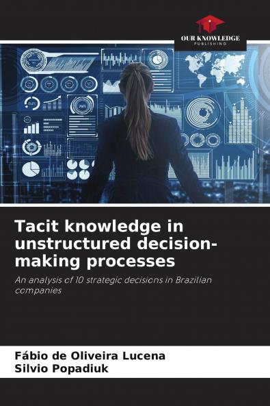 Tacit knowledge in unstructured decision-making processes