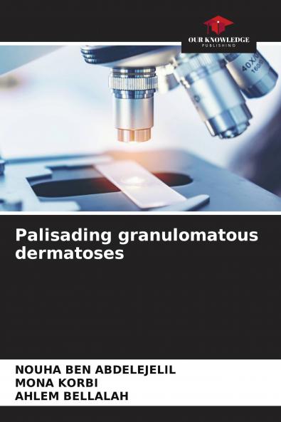 Palisading granulomatous dermatoses