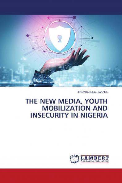 THE NEW MEDIA YOUTH MOBILIZATION AND INSECURITY IN NIGERIA