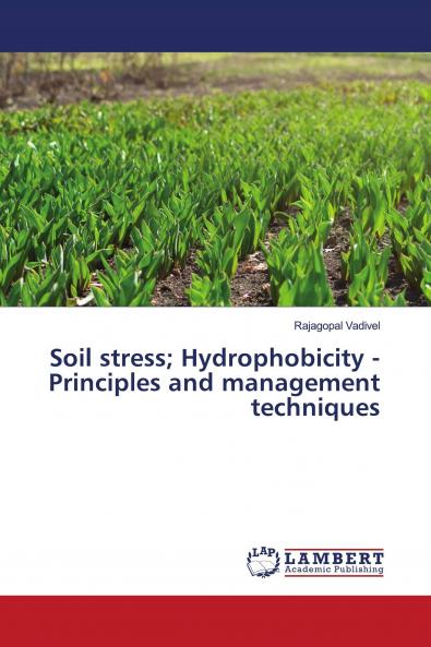Soil stress; Hydrophobicity - Principles and management techniques