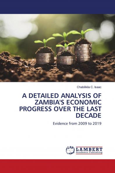 A DETAILED ANALYSIS OF ZAMBIA'S ECONOMIC PROGRESS OVER THE LAST DECADE