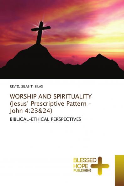 WORSHIP AND SPIRITUALITY (Jesus' Prescriptive Pattern - John 4