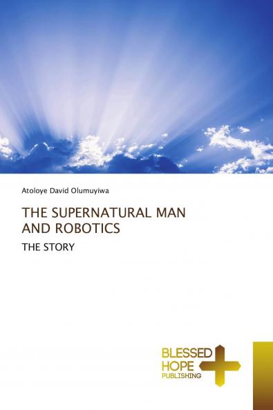 THE SUPERNATURAL MAN AND ROBOTICS