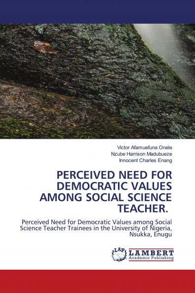 PERCEIVED NEED FOR DEMOCRATIC VALUES AMONG SOCIAL SCIENCE TEACHER.