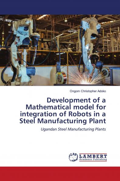 Development of a Mathematical model for integration of Robots in a Steel Manufacturing Plant