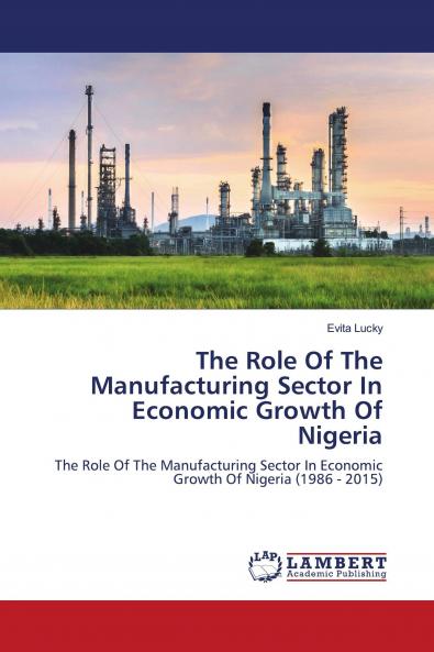 The Role Of The Manufacturing Sector In Economic Growth Of Nigeria