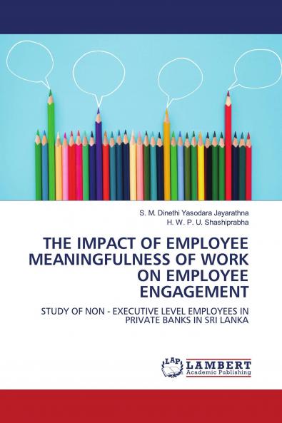 THE IMPACT OF EMPLOYEE MEANINGFULNESS OF WORK ON EMPLOYEE ENGAGEMENT