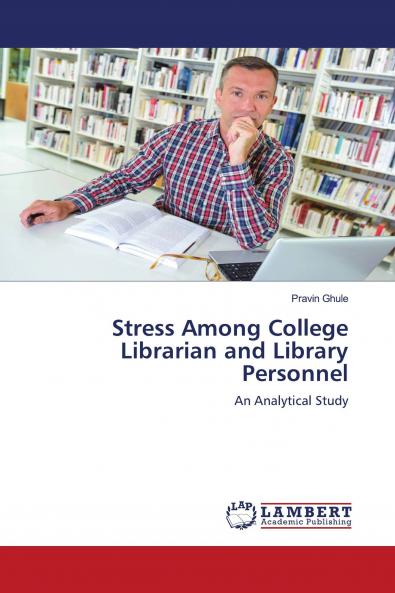 Stress Among College Librarian and Library Personnel