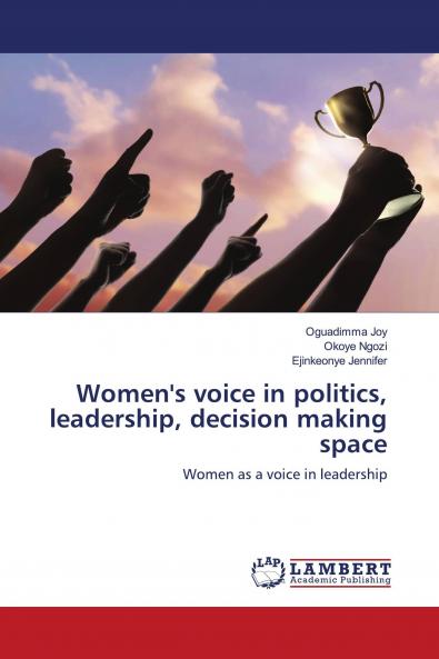 Women's voice in politics leadership decision making space