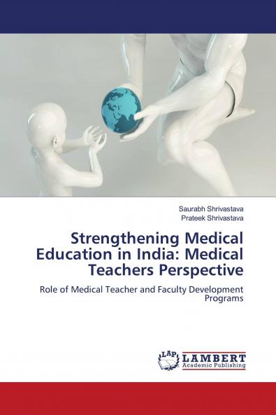 Strengthening Medical Education in India: Medical Teachers Perspective