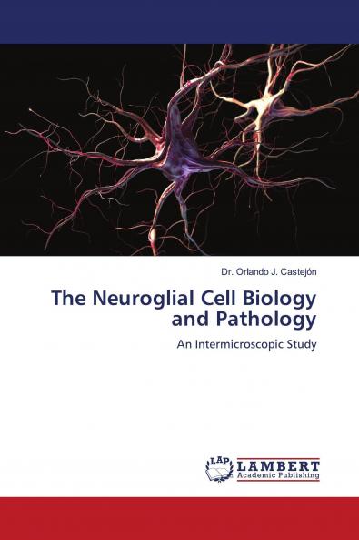 The Neuroglial Cell Biology and Pathology