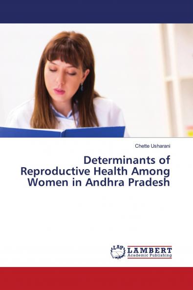 Determinants of Reproductive Health Among Women in Andhra Pradesh