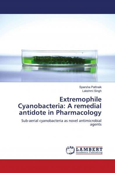 Extremophile Cyanobacteria: A remedial antidote in Pharmacology
