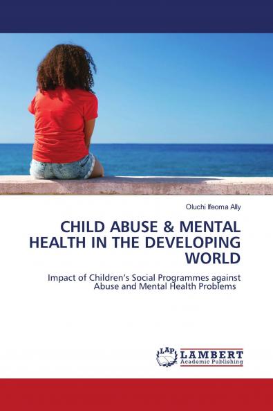 CHILD ABUSE & MENTAL HEALTH IN THE DEVELOPING WORLD