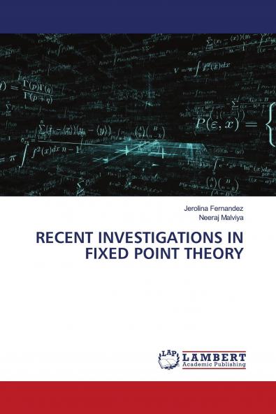 RECENT INVESTIGATIONS IN FIXED POINT THEORY