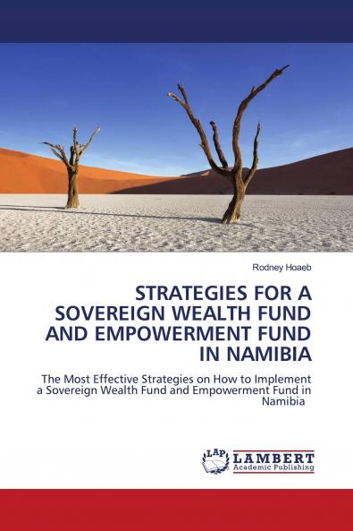 STRATEGIES FOR A SOVEREIGN WEALTH FUND AND EMPOWERMENT FUND IN NAMIBIA