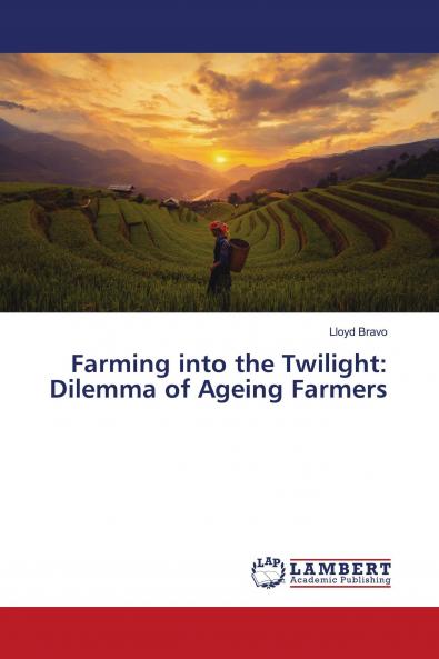 Farming into the Twilight: Dilemma of Ageing Farmers