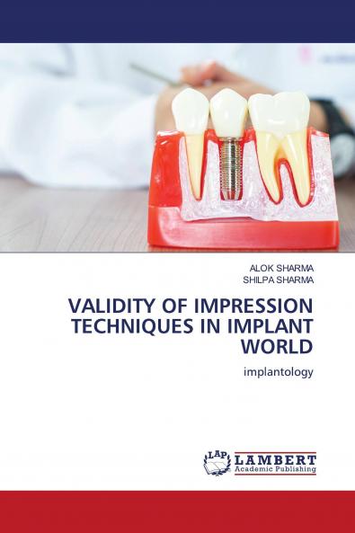 VALIDITY OF IMPRESSION TECHNIQUES IN IMPLANT WORLD