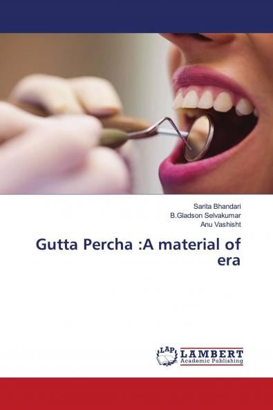 Gutta Percha :A material of era